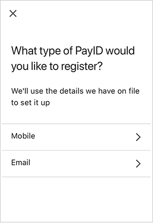 Step 2: choose the type of PayID you'd like (Mobile number or Email address)